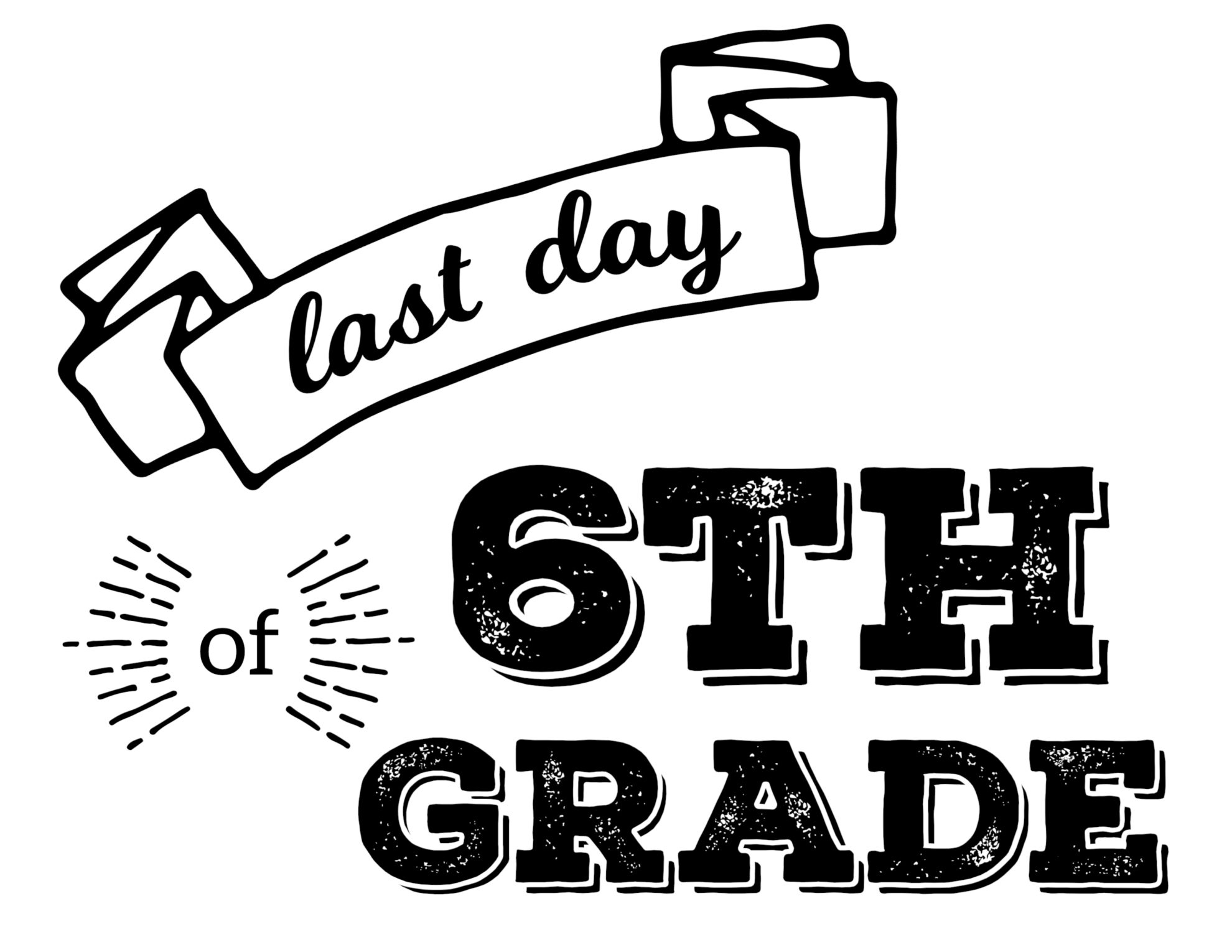 Last Day Of School Printable Signs - Paper Trail Design with regard to Last Day Of 6Th Grade Free Printable