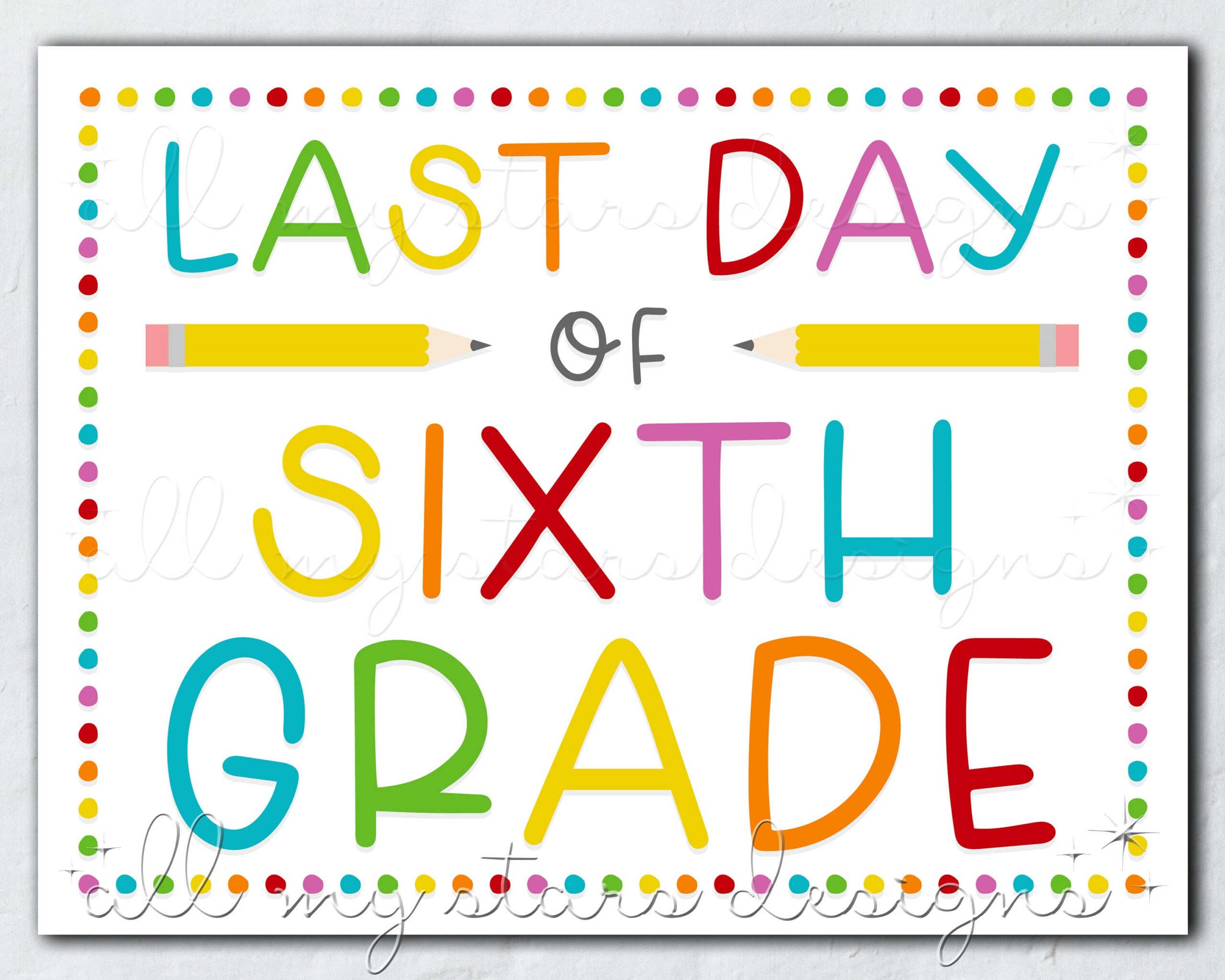 Printable Last Day Of Sixth Grade Sign | Instant Download intended for Last Day Of 6Th Grade Free Printable